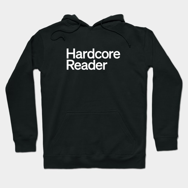 Hardcore Reader Hoodie by Monographis